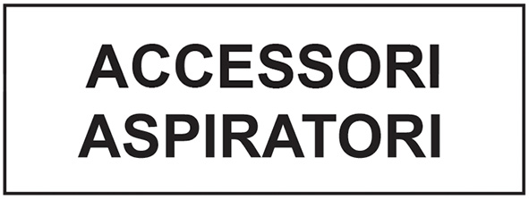 ACCESSORI LAVOR PER ASPIRATORI                    